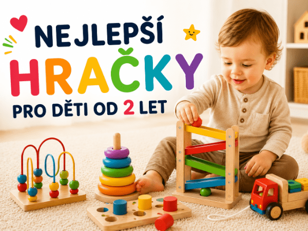 Nejlepší hračky pro děti od 2 let: Kompletní průvodce pro rodiče, kteří chtějí své dítě rozvíjet hrou