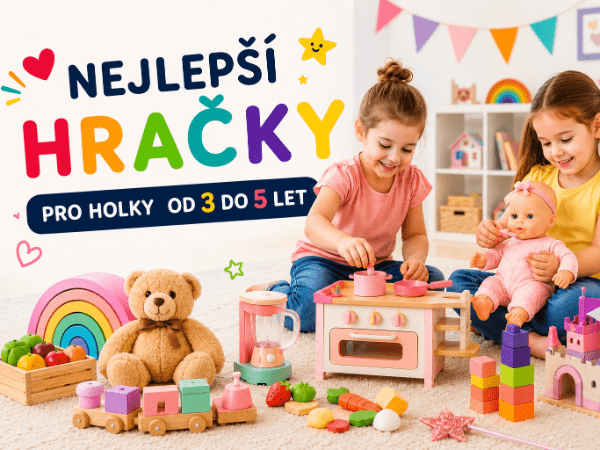 Nejlepší hračky pro holky 3–5 let: Co skutečně baví malé děti a zároveň podporuje jejich rozvoj?