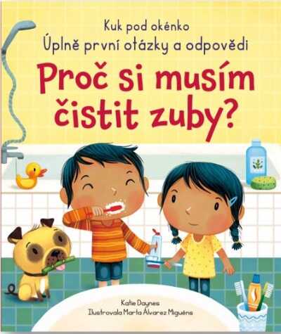 Dětská knížka Proč si musím čistit zuby? s otevíracími okénky pro děti od 1 roku.